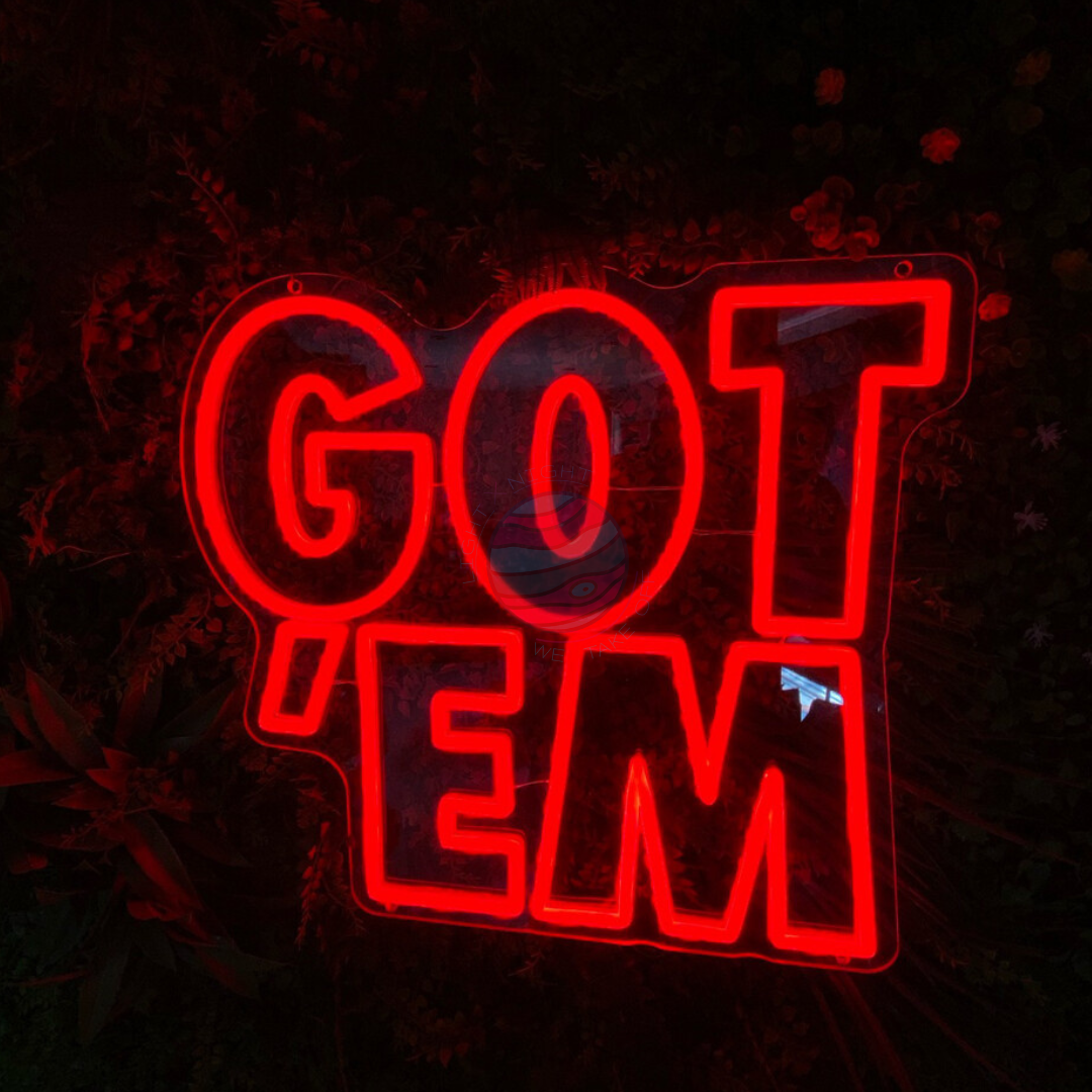 GOT' EM Neon Sign