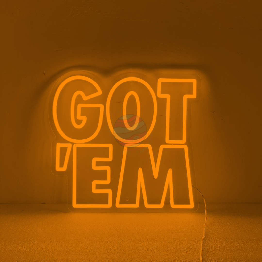 GOT' EM Neon Sign