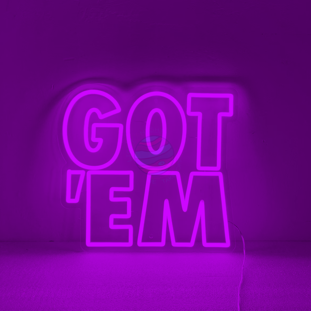 GOT' EM Neon Sign