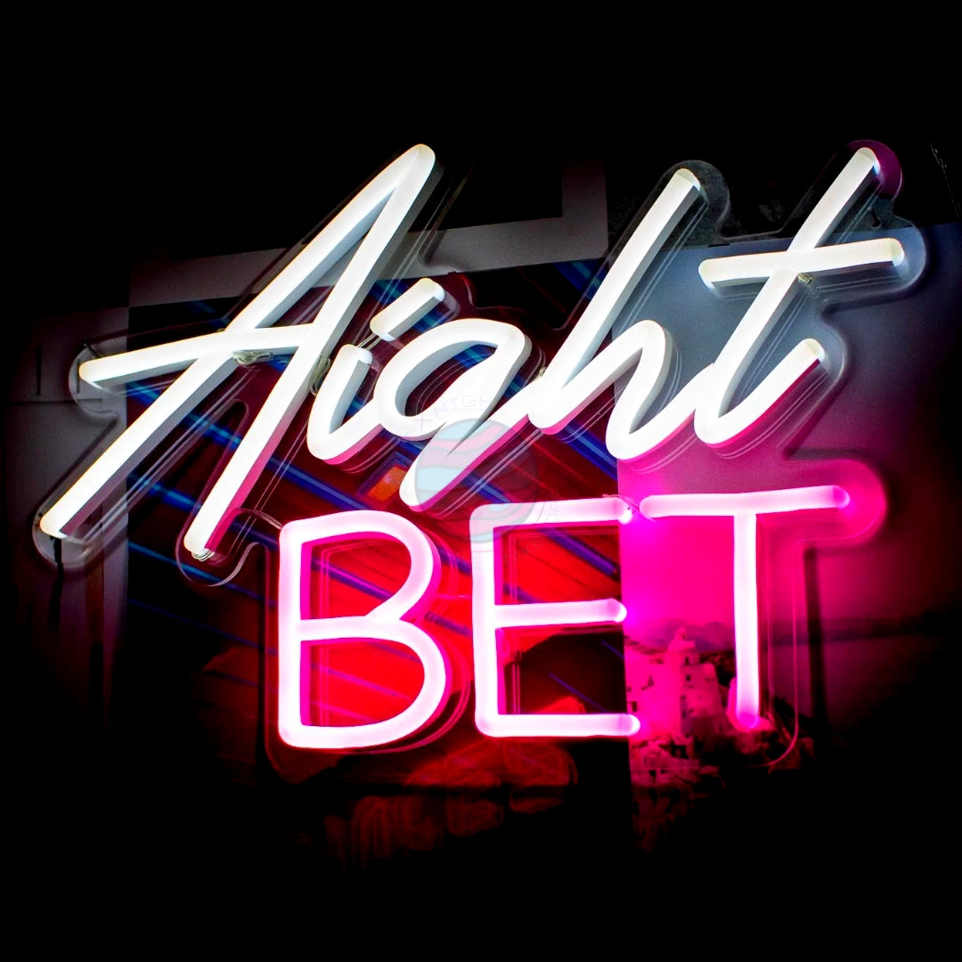 "Aight BET" Neon Sign