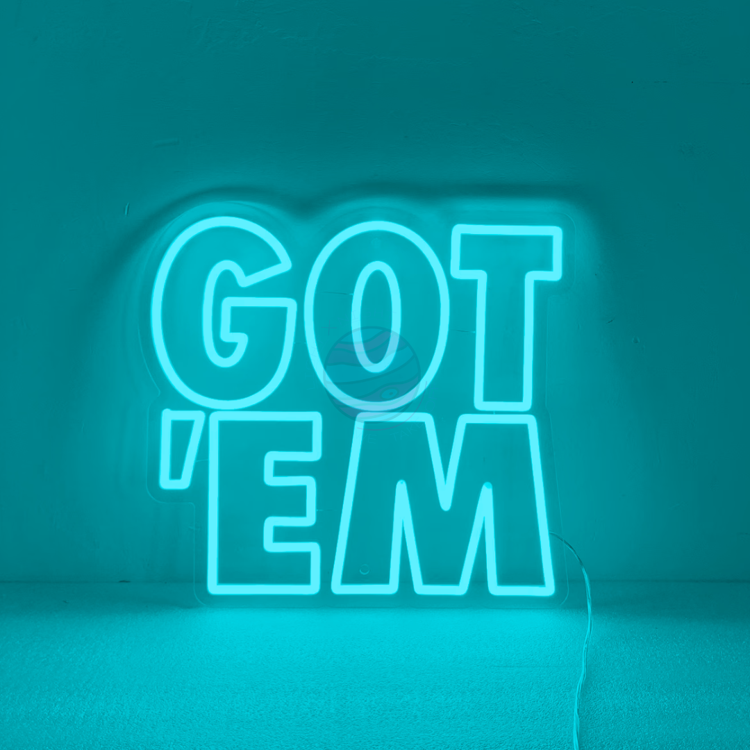 GOT' EM Neon Sign