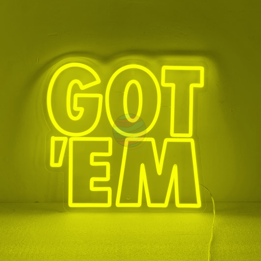 GOT' EM Neon Sign