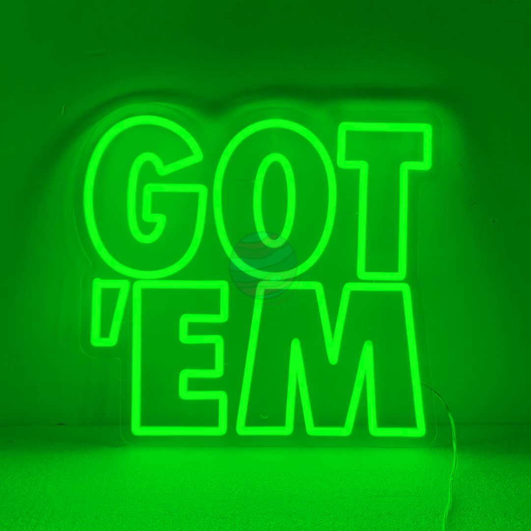 GOT' EM Neon Sign