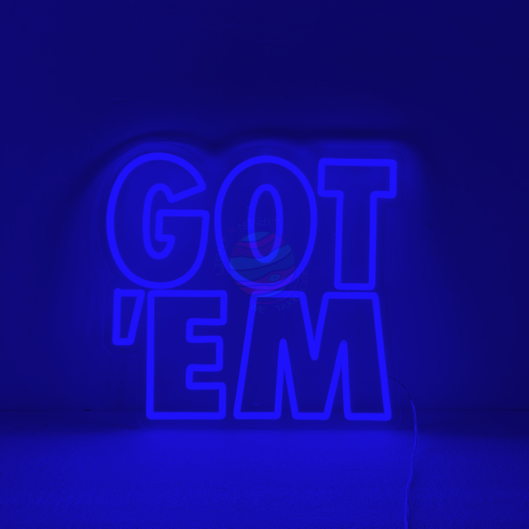 GOT' EM Neon Sign