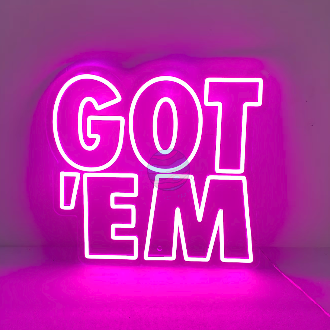 GOT' EM Neon Sign
