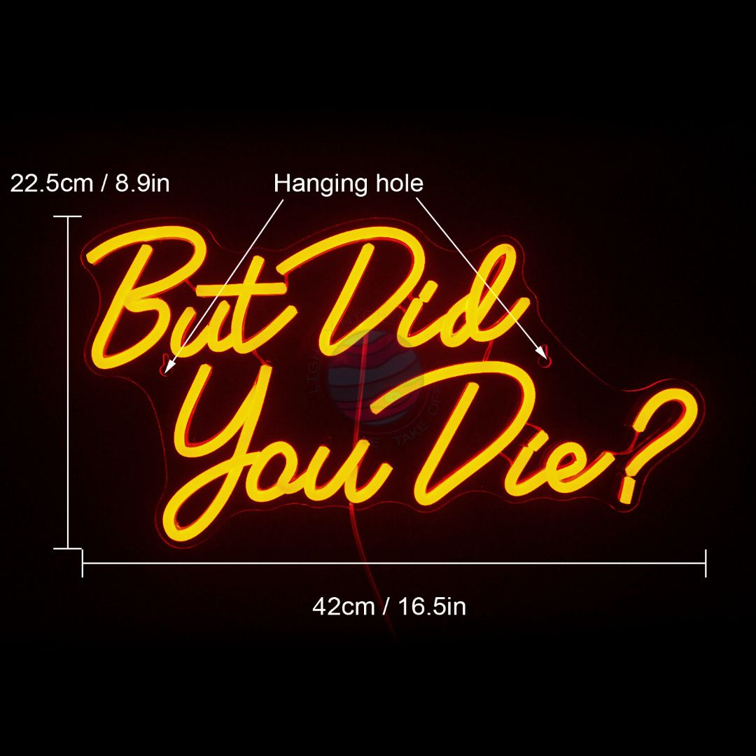 "But Did You Die?" Neon Sign