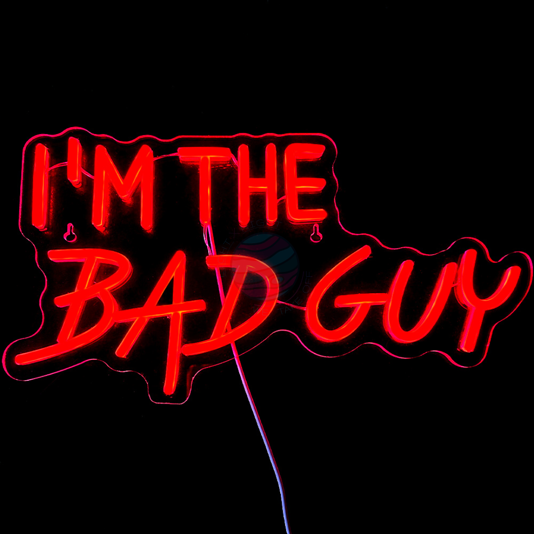I'm The Bad Guy Neon Sign