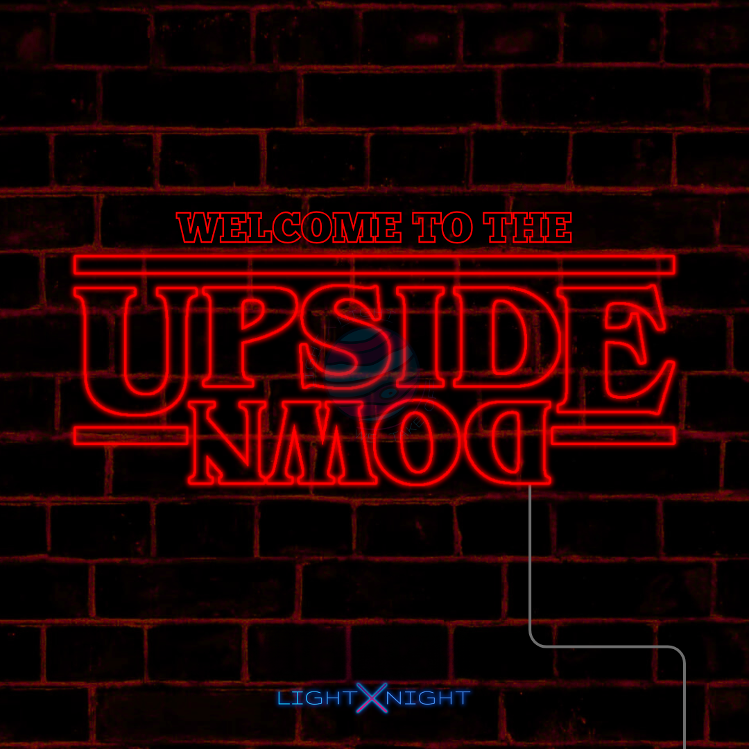 Welcome To The Upside Down Neon Sign