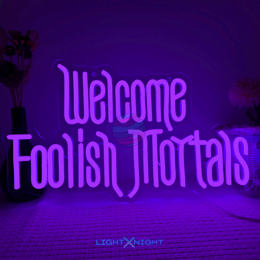 Welcome Foolish Mortals Neon Sign