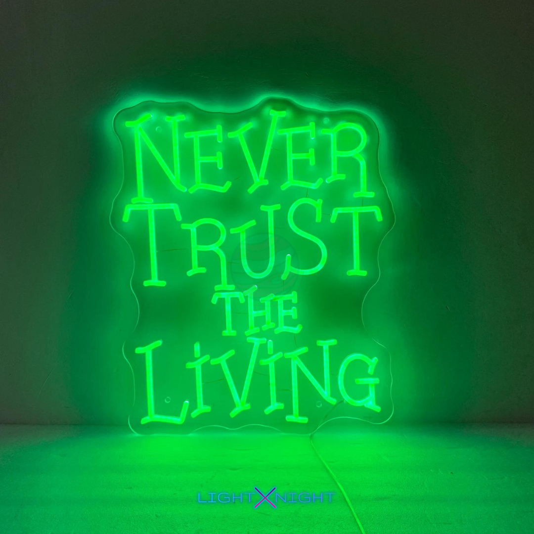 Never Trust The Living Neon Sign