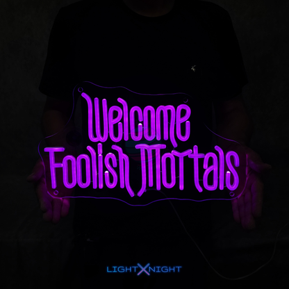 Welcome Foolish Mortals Neon Sign