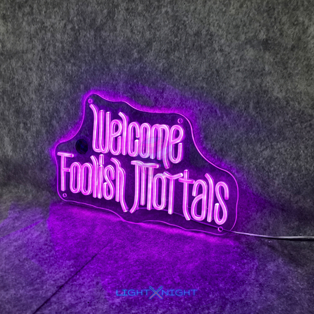Welcome Foolish Mortals Neon Sign