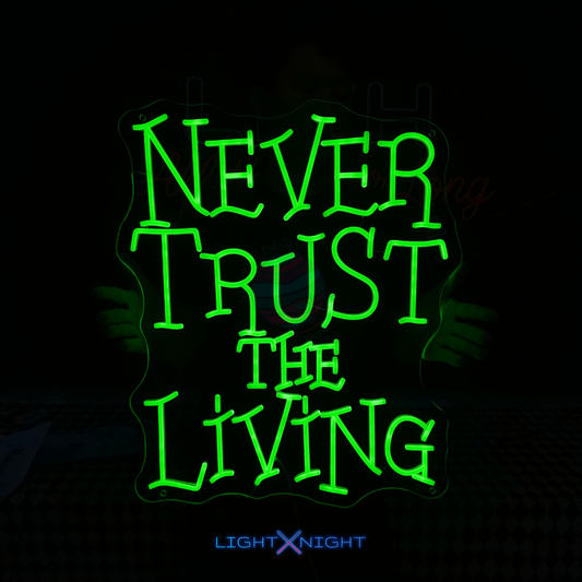 Never Trust The Living Neon Sign