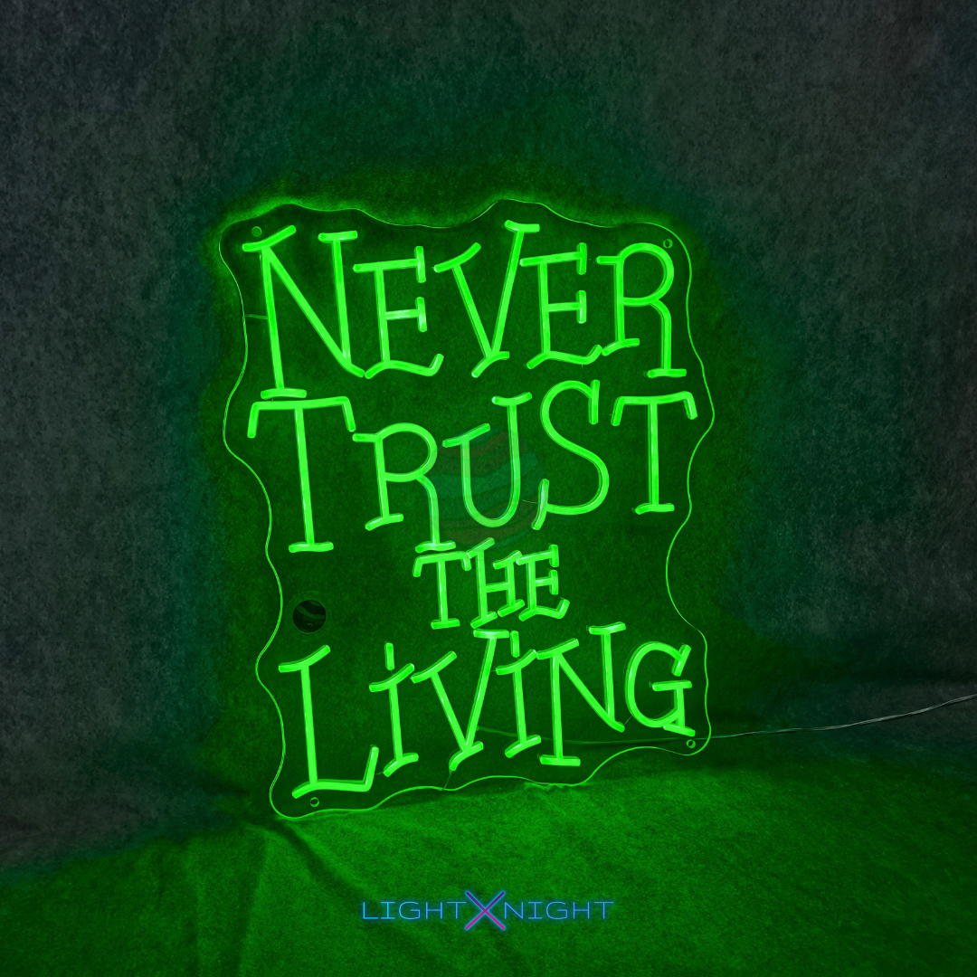 Never Trust The Living Neon Sign