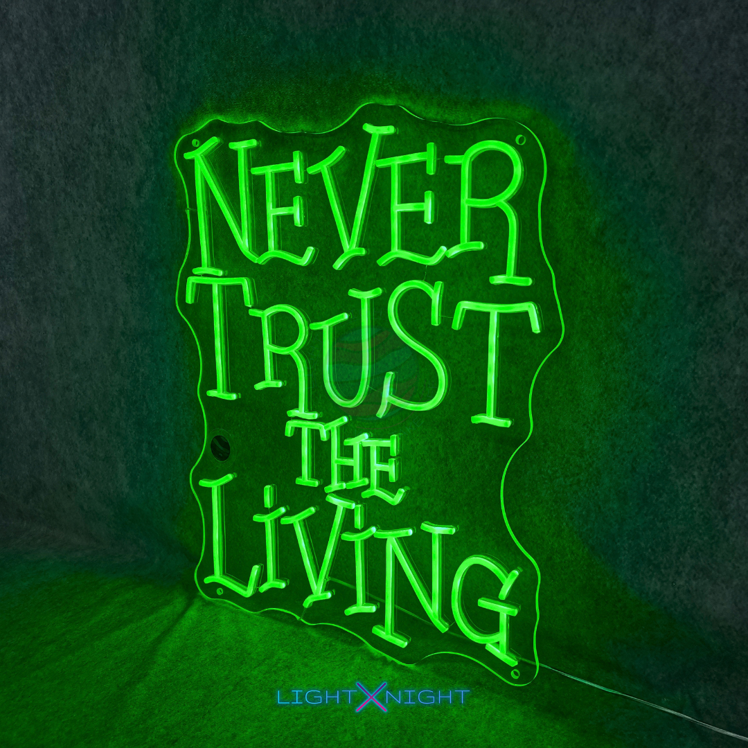 Never Trust The Living Neon Sign