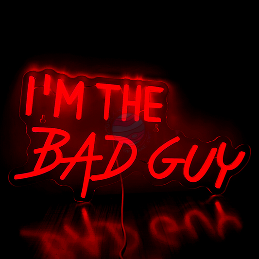 I'm The Bad Guy Neon Sign