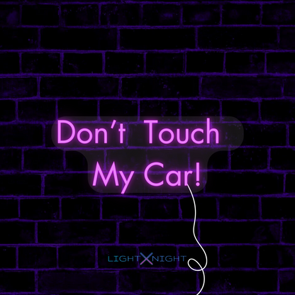 Don't Touch My Car! Neon Sign